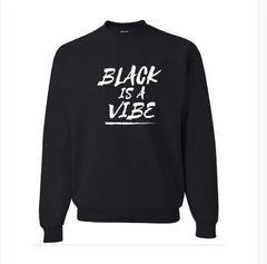 BLACK IS A VIBE CREWNECK (Unisex)