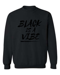 BLACK IS A VIBE CREWNECK (Unisex)