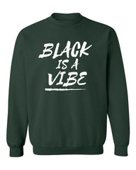 BLACK IS A VIBE CREWNECK (Unisex)