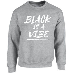 BLACK IS A VIBE CREWNECK (Unisex)