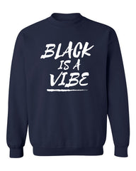 BLACK IS A VIBE CREWNECK (Unisex)