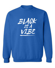 BLACK IS A VIBE CREWNECK (Unisex)