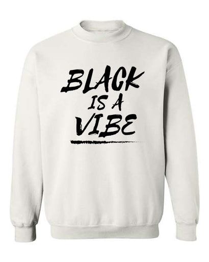 BLACK IS A VIBE CREWNECK (Unisex)